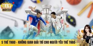 S thể thao – Không Gian Giải Trí Cho Người Yêu Thể Thao