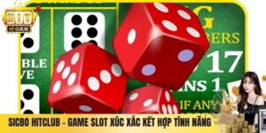 Sicbo Hitclub – Game Slot Xúc Xắc Kết Hợp Tính Năng Hiện Đại